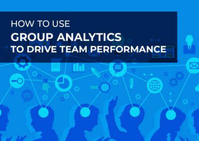 How to Use Group Analytics to Drive Team Performance and Business Results