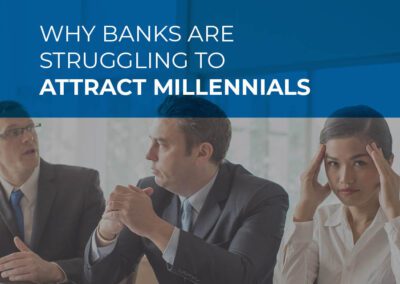 Why Banks are Struggling to Attract Millennials